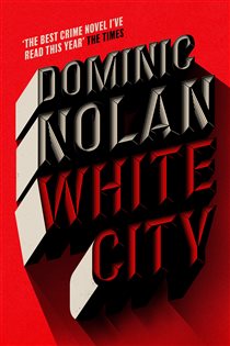 Book cover: White City, by Dominic Nolan (preview)