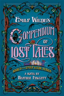 Book cover: Emily Wilde's Compendium of Lost Tales (Book 3 of Emily Wilde) by Heather Fawcett (preview)