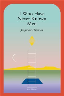 Book cover: I Who Have Never Known Men, by Jacqueline Harpman (preview)