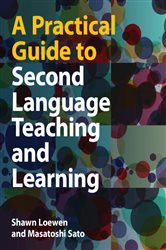 Book cover: A Practical Guide to Second Language Teaching and Learning, by Shawn Loewen (preview)
