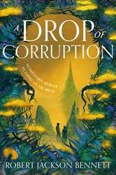 Book cover: A Drop of Corruption, by Robert Jackson Bennett (preview)