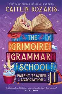 Book cover: The Grimoire Grammar School Parent Teacher Association, by Caitlin Rozakis (preview)