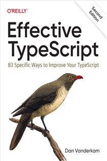Book cover: Effective TypeScript, by Dan Vanderkam (preview)