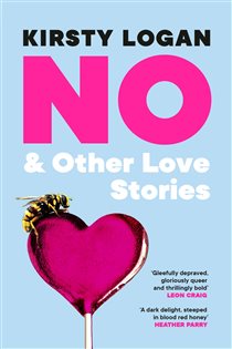 Book cover: No & Other Love Stories, by Kirsty Logan (preview)