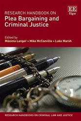 Book cover: Research Handbook on Plea Bargaining and Criminal Justice, edited by Máximo Langer (preview)