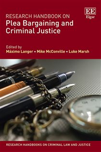 Book cover: Research Handbook on Plea Bargaining and Criminal Justice, edited by Máximo Langer (preview)