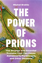 Book cover: The Power of Prions, by Michel Brahic (preview)