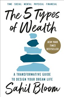 Book cover: The 5 Types of Wealth, by Sahil Bloom (preview)