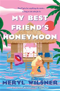 Book cover: My Best Friend's Honeymoon, by Meryl Wilsner (preview)