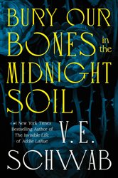 Book cover: Bury Our Bones in the Midnight Soil, by V. E. Schwab (preview)