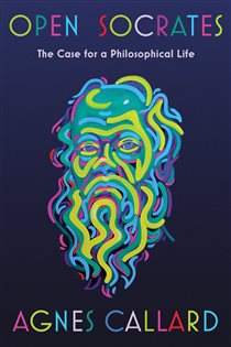 Book cover: Open Socrates: The Case for a Philosophical Life, by Agnes Callard (preview)