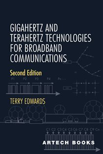 Book cover: Gigahertz and Terahertz Technologies for Broadband Communications, by Terry Edwards (preview)