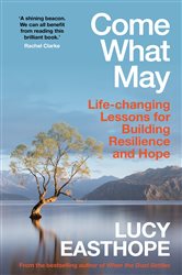 Book cover: Come What May, by Lucy Easthope (preview)