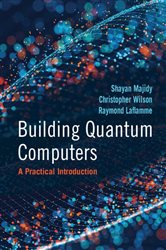 Book cover: Building Quantum Computers, by Shayan Majidy (preview)
