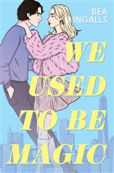 Book cover: We Used To Be Magic, by Bea Ingalls (preview)
