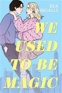 Book cover: We Used To Be Magic, by Bea Ingalls (preview)
