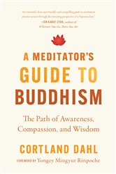 Book cover: A Meditator's Guide to Buddhism, by Cortland Dahl (preview)