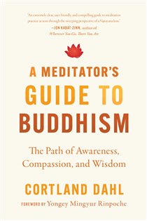 Book cover: A Meditator's Guide to Buddhism, by Cortland Dahl (preview)