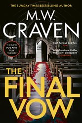 Book cover: The Final Vow (Book 7 of Washington Poe) by M. W. Craven (preview)