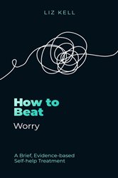 Book cover: How to Beat Worry (Book 17 of How To Beat) by Liz Kell (preview)