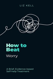 Book cover: How to Beat Worry (Book 17 of How To Beat) by Liz Kell (preview)
