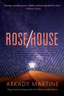 Book cover: Rose/House, by Arkady Martine (preview)