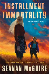 Book cover: Installment Immortality (Book 14 of InCryptid) by Seanan McGuire (preview)