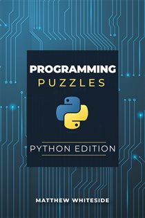 Book cover: Programming Puzzles: Python Edition, by Matthew Whiteside (preview)