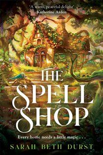 Book cover: The Spellshop (Book 1 of The Spellshop) by Sarah Beth Durst (preview)
