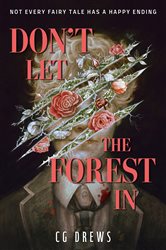 Book cover: Don't Let The Forest In, by CG Drews (preview)