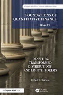 Book cover: Foundations of Quantitative Finance, Book VI: Densities, Transformed Distributions, and Limit Theorems, by Robert R. Reitano (preview)