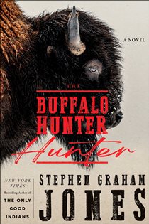 Book cover: The Buffalo Hunter Hunter, by Stephen Graham Jones (preview)