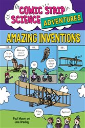 Book cover: Amazing Inventions (Book 3 of Comic Strip Science Adventures) by Paul Mason (preview)