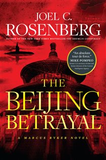 Book cover: The Beijing Betrayal (Book 6 of A Marcus Ryker Thriller) by Joel C. Rosenberg (preview)