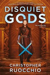 Book cover: Disquiet Gods (Book 6 of Sun Eater) by Christopher Ruocchio (preview)