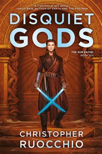 Book cover: Disquiet Gods (Book 6 of Sun Eater) by Christopher Ruocchio (preview)