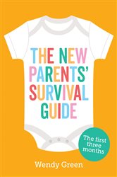 Book cover: The New Parents' Survival Guide, by Wendy Green (preview)