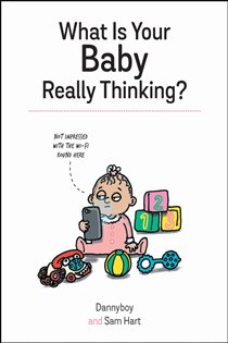 Book cover: What Is Your Baby Really Thinking?, by Sam Hart (preview)