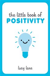 Book cover: The Little Book of Positivity, by Lucy Lane (preview)