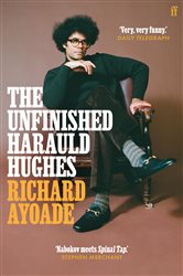 Book cover: The Unfinished Harauld Hughes, by Richard Ayoade (preview)