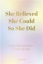 Book cover: She Believed She Could So She Did, by Sam Lacey (preview)
