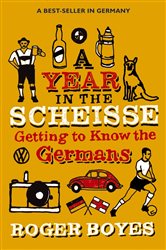 Book cover: A Year in the Scheisse, by Roger Boyes (preview)