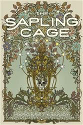 Book cover: The Sapling Cage (Book 1 of Daughters of the Empty Throne) by Margaret Killjoy (preview)