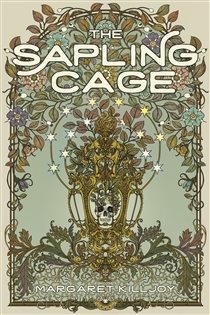 Book cover: The Sapling Cage (Book 1 of Daughters of the Empty Throne) by Margaret Killjoy (preview)
