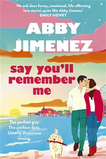 Book cover: Say You'll Remember Me, by Abby Jimenez (preview)