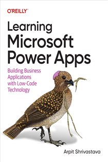 Book cover: Learning Microsoft Power Apps, by Arpit Shrivastava (preview)