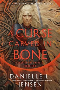 Book cover: A Curse Carved in Bone (Book 2 of Saga of the Unfated) by Danielle L. Jensen (preview)
