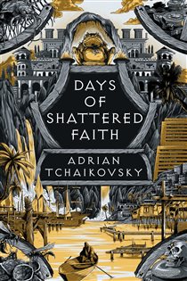 Book cover: Days of Shattered Faith, by Adrian Tchaikovsky (preview)
