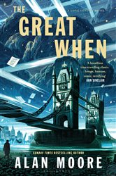 Book cover: The Great When, by Alan Moore (preview)