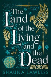 Book cover: The Land of the Living and the Dead, by Shauna Lawless (preview)
